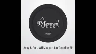 Aney F. - Get Together feat. Will Judge (Original Mix) - Innocent Music Deep