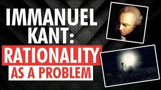 PHILOSOPHY: Rationality & Human Being&rsquo;s Destiny | Immanuel Kant Series