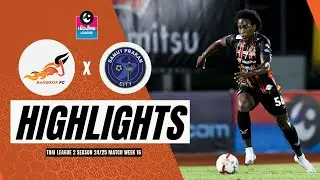 Bangkok FC x Samut Prakan City (Highlights Dudu Lima Thai League 2 24/25)