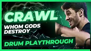 CRAWL - WHOM GODS DESTROY - BRUNO VALVERDE - DRUM PLAYTHROUGH