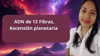 ADN de 12 Fibras: El Despertar de tu C&oacute;digo Multidimensional