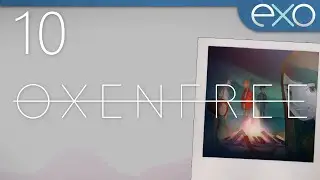 Negotiating with the Ghosts -- 10 -- Oxenfree [BLIND]