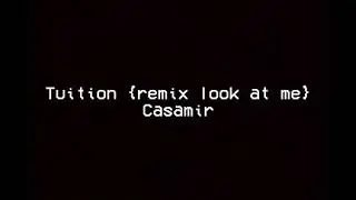 Casamir - tuition {look at me remix}