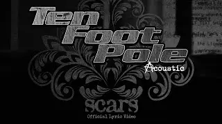 Ten Foot Pole - Scars (Acoustic) (Official Lyric Video)