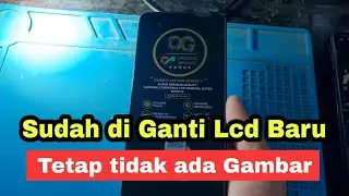Cara mengatasi Hp sudah ganti Lcd tetap tidak  muncul gambarnya