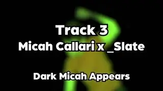 Micah Callari x _Slate - Dark Micah Appears [OFFICIAL AUDIO STREAM]