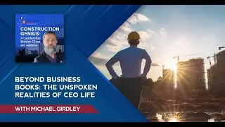 Beyond Business Books: The Unspoken Realities Of CEO Life With Michael Girdley