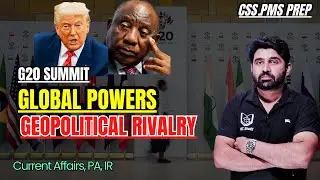 G20 Summit Explained: US&ndash;South Africa Geopolitical Rivalry & Global Power Shifts | CSSPMS Prep
