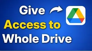 How to Give Access to Whole Google Drive