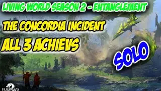 Guild Wars 2 The Concordia Incident | All 3 Achievements [SOLO] | LS2 Entanglement