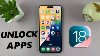 iOS 18: How To Unlock Apps On iPhone