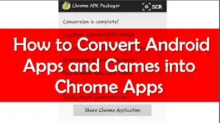How to Convert Android Apps into Chrome Apps