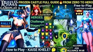 Puzzles & Chaos: Frozen Castle Complete Guide 2025| Step by Step Gameplay| Heroes| Alliance| Monster