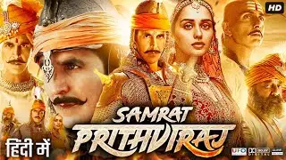 Samrat Prithviraj Full Movie | Akshay Kumar | Manushi Chhillar | Sanjay Dutt | Review & Facts