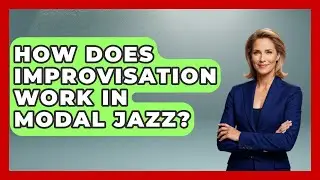 How Does Improvisation Work In Modal Jazz? - Jazz Music Legends