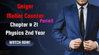 Geiger Muller Counter/GM Counter Part 2 Phy 2nd Year Chp 21 PGC Lectures