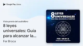 8 leyes universales: Gu&iacute;a para alcanzar la&hellip; de Fer Broca &middot; Vista previa del audiolibro