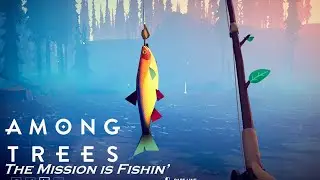 Among Trees How To Fish Quick and Simple