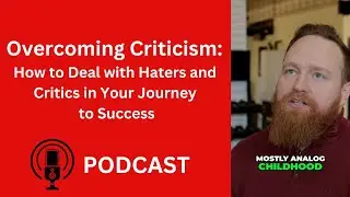 Overcoming Criticism:  How to Deal with Haters and Critics in Your Journey to Success