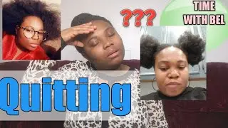 I'm Quitting Natural Hair Journey/ TIME WITH BEL