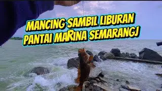 MANCING SAMBIL LIBURAN ( PANTAI MARINA SEMARANG )