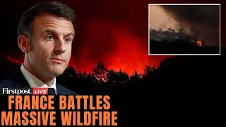 LIVE: France Battles Worst Wildfire of 2025 | 2,000 Firefighters Deployed to Control Blaze | N18G