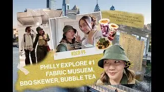 Philly Explore #1 Fabric Museum, BBQ Skewer, Bubble Tea