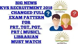 Big Change in KVS Exam Pattern PRT, TGT, PGT, LIBRARIAN, PRT ( MUSIC) KVS RECRUITMENT 2018 II