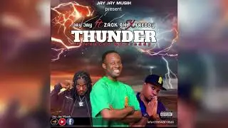 Thunder - Jajay ft Zack Gh and Freddy