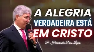 A Alegria Verdadeira: Como Encontrar Felicidade Plena em Cristo | Hernandes Dias Lopes