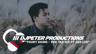Touky Xiong - Peb Tag Kis ft Ger Lee | DJPETER // REMIX  | 🎵