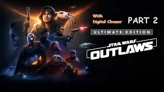 Star Wars Outlaws Early Access Live Stream - PART 2