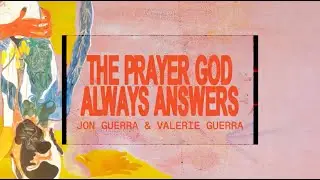 Jon Guerra & Valerie Guerra - The Prayer God Always Answers [OFFICIAL LYRIC VIDEO]