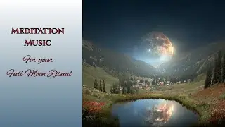 Full Moon Ritual Meditation | Peaceful Ambient Music for Inner Balance fullmoonreadings