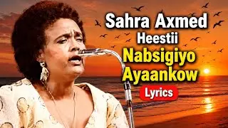 Sahra Axmed Heestii _ Nabsigiyo Ayaankow _ Original Kaban With Lyrics