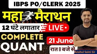 🔥Quant 12 Hours Marathon | Complete Maths PYQs for IBPS PO 2025 | All Topics Covered By Anshul Sir