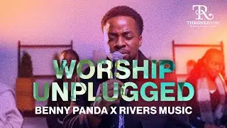 TR Worship Unplugged - BENNY PANDA X RIVERS MUSIC
