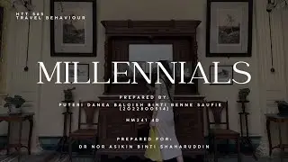 HTT 565: TRAVEL BEHAVIOR | INDIVIDUAL ASSIGNMENT | MARKET SEGMENT: MILLENNIALS