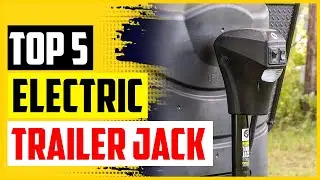 The 5 Best Electric Trailer Jack 2022