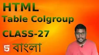 HTML tutorial for beginners in Bangla Class-27 (HTML Table Colgroup)