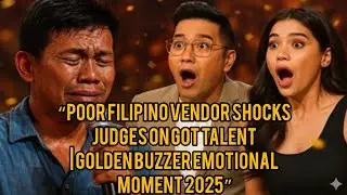 &ldquo;Poor Filipino Vendor SHOCKS Judges on Got Talent | Golden Buzzer Emotional Moment 2025&rdquo;