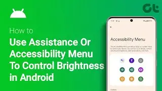 How To Use Assistance Or Accessibility Menu To Control Brightness in Android | Guiding Tech