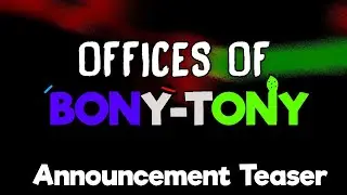 Offices of Bony-Tony - Announcement Teaser