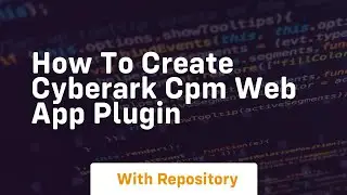 How to create cyberark cpm web app plugin