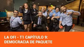La Ofi - Capítulo 9: Democracia de paquete