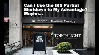 Can I Use the IRS Partial Shutdown to My Advantage? Maybe...
