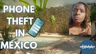 Phone Theft in Mexico 🇲🇽 What you can do to avoid it happening to you. #blackexpat