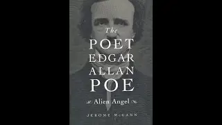 The Poet Edgar Allan Poe: Alien Angel by Jerome McGann (2014): Chapter Three