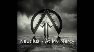 Nautilus - At My Mercy