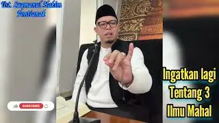 Ingatkan lagi tentang 3 ilmu mahal || Ust. Luqmanul Hakim Pontianak